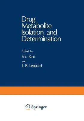 Drug Metabolite Isolation and Determination (Softcover Reprint of the Original 1st 1983)