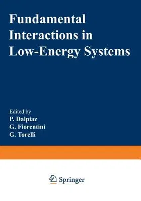 Fundamental Interactions in Low-Energy Systems (Softcover Reprint of the Original 1st 1985)