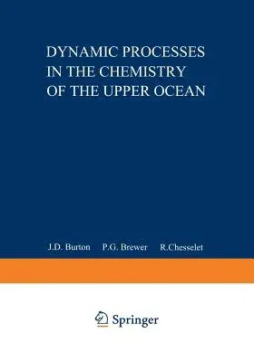 Dynamic Processes in the Chemistry of the Upper Ocean (Softcover Reprint of the Original 1st 1986)