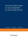 Dynamic Processes in the Chemistry of the Upper Ocean (Softcover Reprint of the Original 1st 1986)