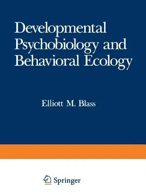 Developmental Psychobiology and Behavioral Ecology (Softcover Reprint of the Original 1st 1988)