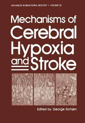 Mechanisms of Cerebral Hypoxia and Stroke (Softcover Reprint of the Original 1st 1988)