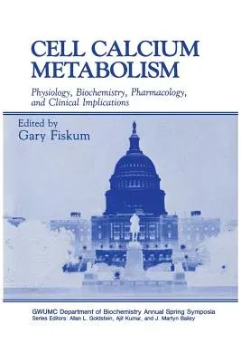 Cell Calcium Metabolism: Physiology, Biochemistry, Pharmacology, and Clinical Implications (Softcover Reprint of the Original 1st 1989)