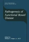 Pathogenesis of Functional Bowel Disease (Softcover Reprint of the Original 1st 1989)