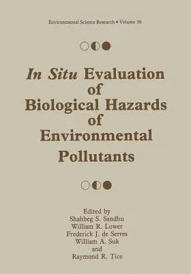 In Situ Evaluation of Biological Hazards of Environmental Pollutants (Softcover Reprint of the Original 1st 1990)