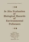 In Situ Evaluation of Biological Hazards of Environmental Pollutants (Softcover Reprint of the Original 1st 1990)