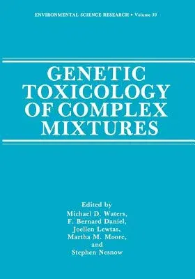 Genetic Toxicology of Complex Mixtures (Softcover Reprint of the Original 1st 1990)