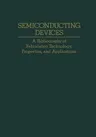 Semiconducting Devices: A Bibliography of Fabrication Technology, Properties, and Applications (Softcover Reprint of the Original 1st 1976)