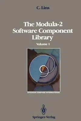 The Modula-2 Software Component Library: Volume 1 (Softcover Reprint of the Original 1st 1989)