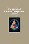 The Modula-2 Software Component Library: Volume 3 (Softcover Reprint of the Original 1st 1989)