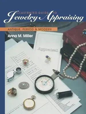 Illustrated Guide to Jewelry Appraising: Antique, Period, and Modern (Softcover Reprint of the Original 1st 1990)