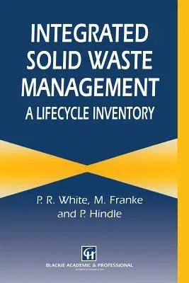 Integrated Solid Waste Management: A Lifecycle Inventory (Softcover Reprint of the Original 1st 1995)