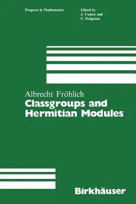 Classgroups and Hermitian Modules (Softcover Reprint of the Original 1st 1984)