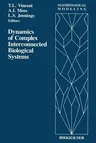 Dynamics of Complex Interconnected Biological Systems (Softcover Reprint of the Original 1st 1990)