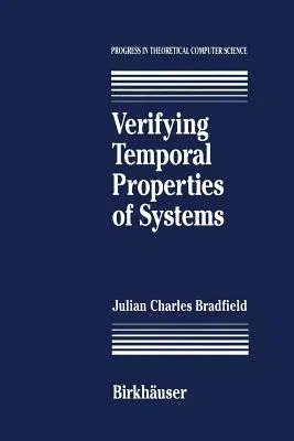 Verifying Temporal Properties of Systems (Softcover Reprint of the Original 1st 1992)