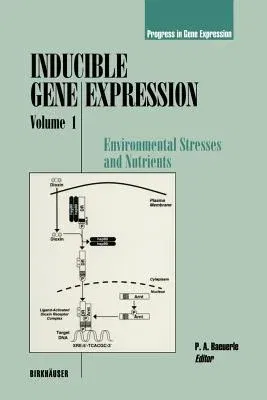 Inducible Gene Expression, Volume 1: Environmental Stresses and Nutrients (Softcover Reprint of the Original 1st 1995)