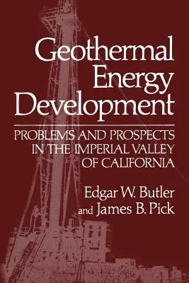 Geothermal Energy Development: Problems and Prospects in the Imperial Valley of California (Softcover Reprint of the Original 1st 1982)