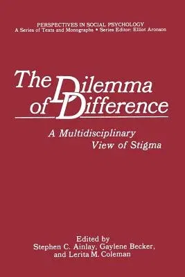 The Dilemma of Difference: A Multidisciplinary View of Stigma (Softcover Reprint of the Original 1st 1986)