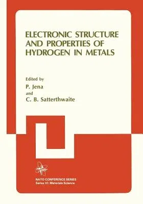 Electronic Structure and Properties of Hydrogen in Metals (Softcover Reprint of the Original 1st 1983)