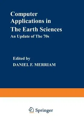 Computer Applications in the Earth Sciences: An Update of the 70s (Softcover Reprint of the Original 1st 1981)