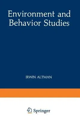 Environment and Behavior Studies: Emergence of Intellectual Traditions (Softcover Reprint of the Original 1st 1990)