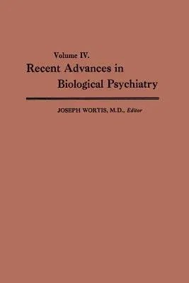 Recent Advances in Biological Psychiatry: Volume IV: The Proceedings of the Sixteenth Annual Convention and Scientific Program of the Society of Biolo