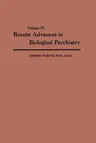 Recent Advances in Biological Psychiatry: Volume IV: The Proceedings of the Sixteenth Annual Convention and Scientific Program of the Society of Biolo