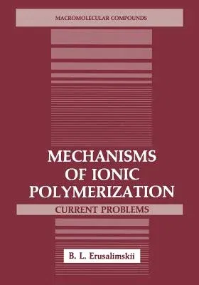 Mechanisms of Ionic Polymerization: Current Problems (1986)