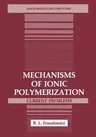 Mechanisms of Ionic Polymerization: Current Problems (1986)