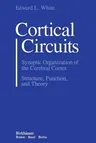 Cortical Circuits: Synaptic Organization of the Cerebral Cortex Structure, Function, and Theory (Softcover Reprint of the Original 1st 1989)