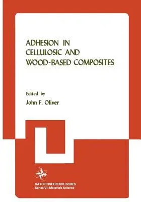 Adhesion in Cellulosic and Wood-Based Composites (Softcover Reprint of the Original 1st 1981)