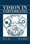 Vision in Vertebrates (Softcover Reprint of the Original 1st 1985)