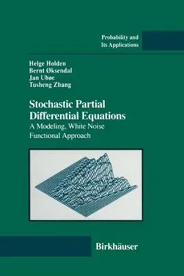 Stochastic Partial Differential Equations: A Modeling, White Noise Functional Approach (Softcover Reprint of the Original 1st 1996)