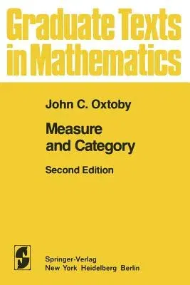 Measure and Category: A Survey of the Analogies Between Topological and Measure Spaces (1980. Softcover Reprint of the Original 2nd 1980)