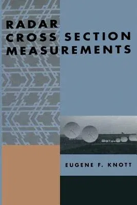 Radar Cross Section Measurements (Softcover Reprint of the Original 1st 1993)