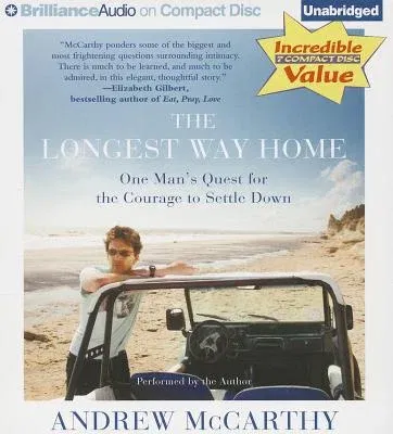 The Longest Way Home: One Man's Quest for the Courage to Settle Down