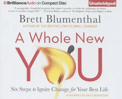 A Whole New You: Six Steps to Ignite Change for Your Best Life