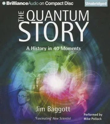 The Quantum Story: A History in 40 Moments