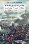 West Pointers and the Civil War: The Old Army in War and Peace