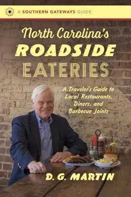 North Carolina's Roadside Eateries: A Traveler's Guide to Local Restaurants, Diners, and Barbecue Joints