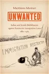 Unwanted: Italian and Jewish Mobilization Against Restrictive Immigration Laws, 1882-1965