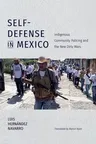 Self-Defense in Mexico: Indigenous Community Policing and the New Dirty Wars