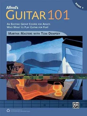 Alfred's Guitar 101, Bk 1: An Exciting Group Course for Adults Who Want to Play Guitar for Fun!