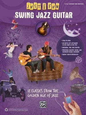 Just for Fun -- Swing Jazz Guitar: 12 Swing Era Classics from the Golden Age of Jazz