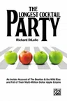 The Longest Cocktail Party: An Insider Account of the Beatles & the Wild Rise and Fall of Their Multi-Million Dollar Apple Empire, Paperback Book