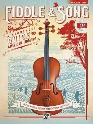 Fiddle & Song, Bk 1: A Sequenced Guide to American Fiddling (Cello/Bass), Book & CD