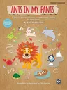 Ants in My Pants: 10 Funtastic Animal Songs with Creative Movement Concepts for Unison Voices