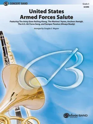 United States Armed Forces Salute: Featuring: The Army Goes Rolling Along / The Marine's Hymn / Anchors Aweigh / The U.S. Air Force Song / Semper Para