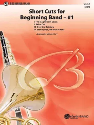 Short Cuts for Beginning Band -- #1: I. the Magnificent Seven, II. Wipe Out, III. Over the Rainbow, IV. Scooby Do, Where Are You?, Conductor Score