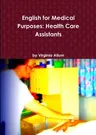 English for Medical Purposes: Health Care Assistants